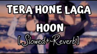 Tera Hone Laga Hoon | [Slowed+Reverb] - Atif Aslam | Lofi Audio | 10 PM LOFi