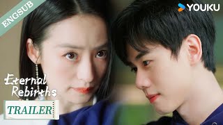 【Trailer】EP06-10: Don't look at me so cutely, I won't be soft-hearted! 🥰 | Eternal Rebirths | YOUKU