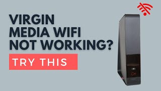 Virgin Media WiFi Not Working? Try This
