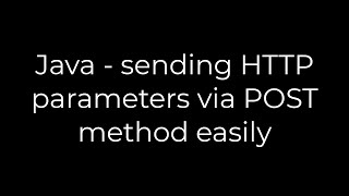 Java :Java - sending HTTP parameters via POST method easily(5solution)