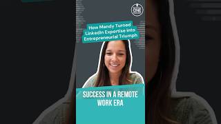 Success in a Remote Work Era: How Mandy Turned LinkedIn Expertise int Triumph - #shorts #069