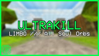 【ULTRAKILL】LIMBO /// All Soul Orbs