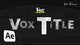 Vox SCRATCH Title Animation | After Effects 2022