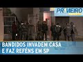 Criminosos fazem reféns em casa na zona norte de São Paulo | Primeiro Impacto (01/08/24)