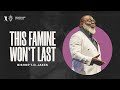 This Famine Won’t Last | Bishop T.D. Jakes