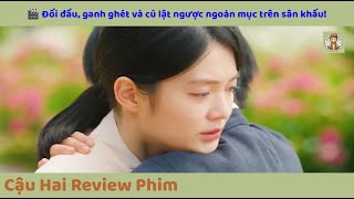 Review Phim | Đối đầu, ganh ghét và cú lật ngược ngoạn mục trên sân khấu! | Cậu Hai Review Phim