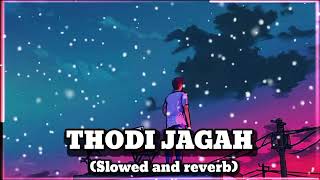 THODI JAGAH [ SLOWED+REVERB ] || ARIJIT SINGH #arijitsingh
