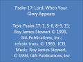 psalm 17 lord when your glory appears stewart setting