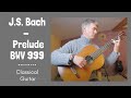 J.S. Bach - PRELUDE BWV 999 - Classical Guitar