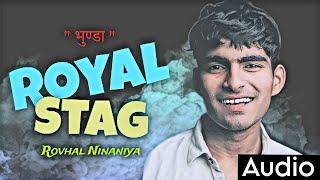 Royal Stag ( Official Audio ) Rovhal Ninaniya