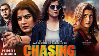 Chasing (2022) New Hindi Dubbed Movie || Varalaxmi Sarathkumar Bala Saravanam Sona Heiden
