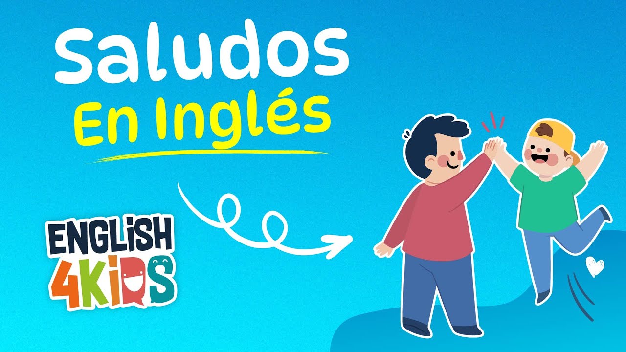 Diviértete Aprendiendo Los Saludos En Inglés Para Niños Con Esta ...