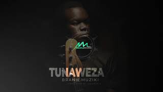 BRANN MUZIKI- TUNAWEZA ( OFFICIAL AUDIO)