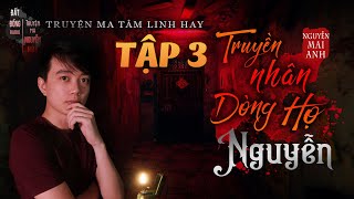 Tập 3 - Truyền Nhân Dòng Họ Nguyễn | Truyện ma pháp sư hay Nguyễn Huy kể