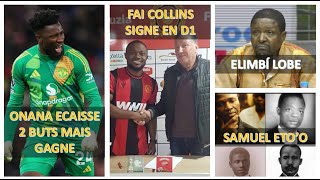 ETO'O PARLE DES HEROS NATIONAUX - ONANA GAGNE MAIS ENCAISSE 2 BUTS - FAI COLLINS SIGNE EN D1 BOSNIE