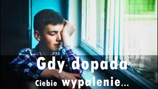 [JM#40] Gdy dopada Ciebie wypalenie...