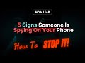 5 Signs Someone Is Spying On Your Phone - How To STOP IT!
