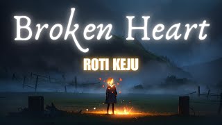 Broken Heart - ROTI KEJU (Lyrics Video)