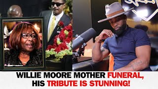 Willie Moore Mother Funeral,his Tribute is STUNNING!