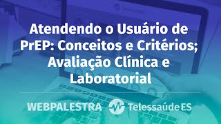 Webpalestra: Atendendo o Usuário de PrEP - Acolhimento e Desafios para adesão à PrEP