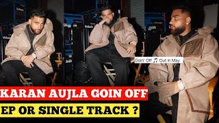 Karan Aujla Goin' Off - Ep Or Single Track ?