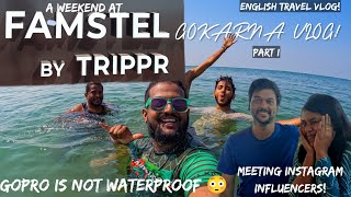 WEEKEND TRIP TO GOKARNA| FAMSTEL BY TRIPPR| MEETING INFLUENCERS| GOPRO IS NOT WATERPROOF| #gokarna