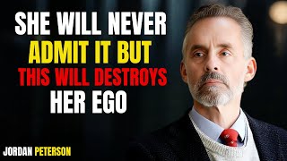 SHE WILL NEVER ADMIT IT BUT THIS WILL DESTROYS HER EGO/JORDAN PETERSON #motivation #ego #love