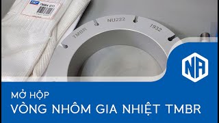 Mở hộp vòng nhôm gia nhiệt vòng bi TMBR SKF (Aluminium heating rings)