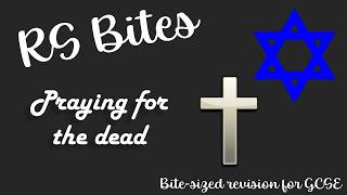 Praying for the Dead - GCSE RS Bites