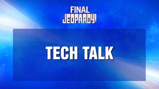 Tech Talk | Final Jeopardy! | JEOPARDY!