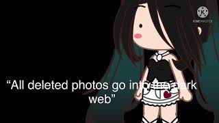 “All deleted photos go into the dark web”