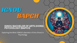 IGNOU Bachelor of Arts( Hons) Psychology (BAPCH) Programme details