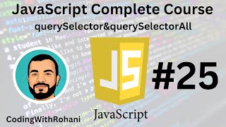JavaScript Complete Course|| #25 querySelector & querySelectorAll|| CodingWithRohani