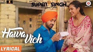 Hawa Vich - Lyrical | Super Singh | Diljit Dosanjh & Sonam Bajwa | Sunidhi Chauhan | Jatinder Shah
