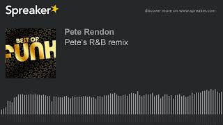 Pete’s R&B remix (part 1 of 2)
