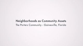 Neighborhoods as Community Assets: The Porters Community in Gainesville, Florida