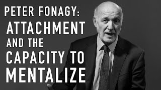 Mentalizing & Attachment | PETER FONAGY