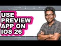 How to Use Preview App on Ios 26 (only Way)