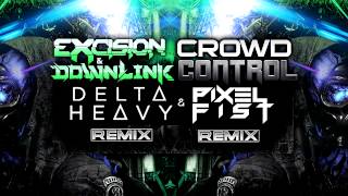 Excision \u0026 Downlink - Crowd Control (Delta Heavy Remix)