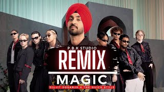 MAGIC Remix | Diljit Dosanjh x The Quickstyle x P.B.K Studio