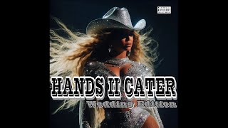 Beyoncé - HANDS II CATER (Wedding Edition)