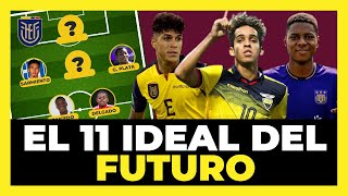 El 11 ideal del Futuro de la selección de Ecuador 🇪🇨🏆⚽