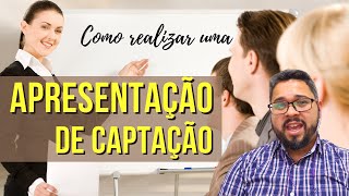 Como Realizar uma Apresentação de Captação de Recursos - Rafael Bandeira