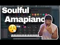 How To Make Soulful Amapiano in 2024 😮‍💨 | Beat Break Down | FL Studio