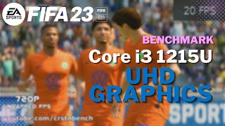 Intel Core i3 1215U \ Intel UHD Graphics \ FIFA 23 @720p uncapped / 30FPS cap - benchmark (16GB RAM)