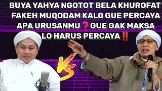 BUYA YAHYA NGOTOT BELA KHUROFAT FAKEH MUQODAM KALO GUE PERCAYA APA URUSANMU❓GUE GAK MAKSA LO PERCAYA