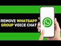 How to Remove WhatsApp Group Voice Chat | How to Turn Off WhatsApp Group Voice Chat Icon (2024)