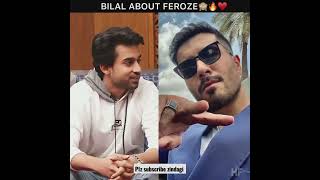 Bilal abbas khan about Feroze Khan and ahad raza mir