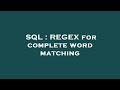 SQL : REGEX for complete word matching