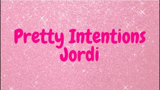 “Pretty Intentions” Lyric Video | Jordi